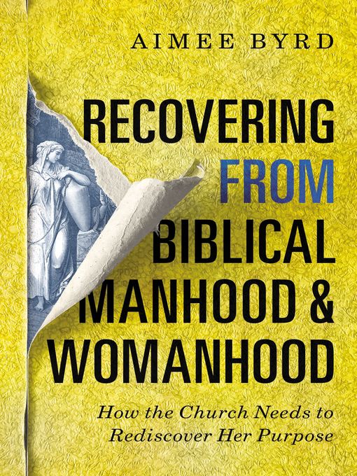 Title details for Recovering from Biblical Manhood and Womanhood by Aimee Byrd - Available